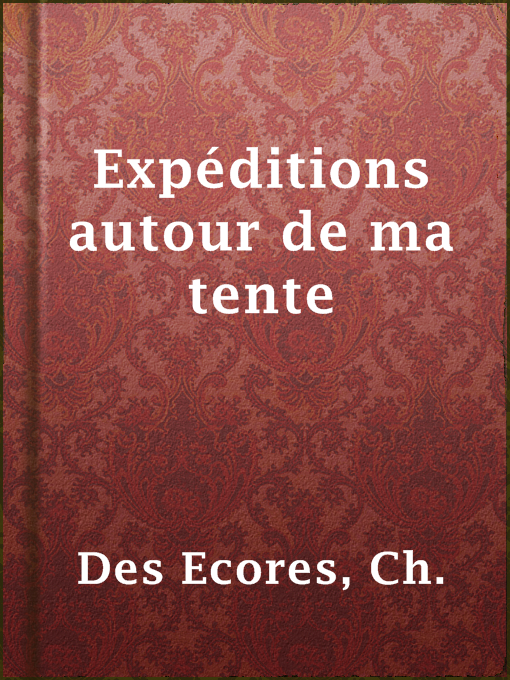 Title details for Expéditions autour de ma tente by Ch. Des Ecores - Available